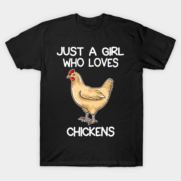 Just A Girl Who Loves Chickens Just A Girl Who Loves Chickens T Shirt Teepublic